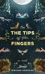 On the Tips of Her Fingers -  Bibiana Kerpcar