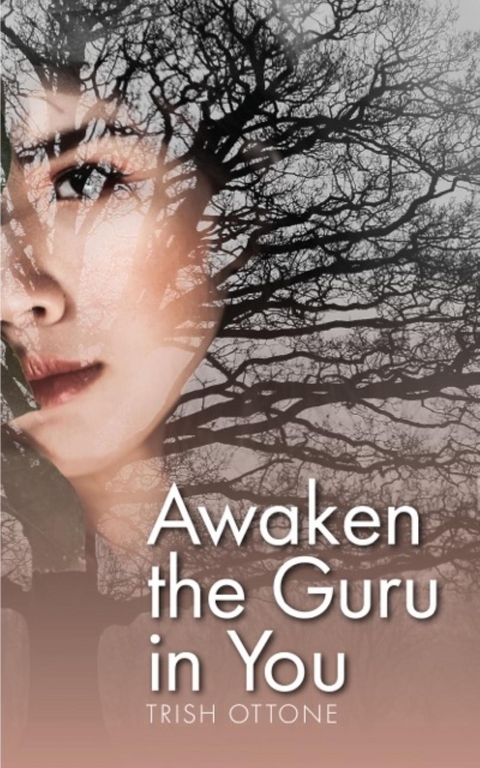 Awaken the Guru in You - Trish Ottone