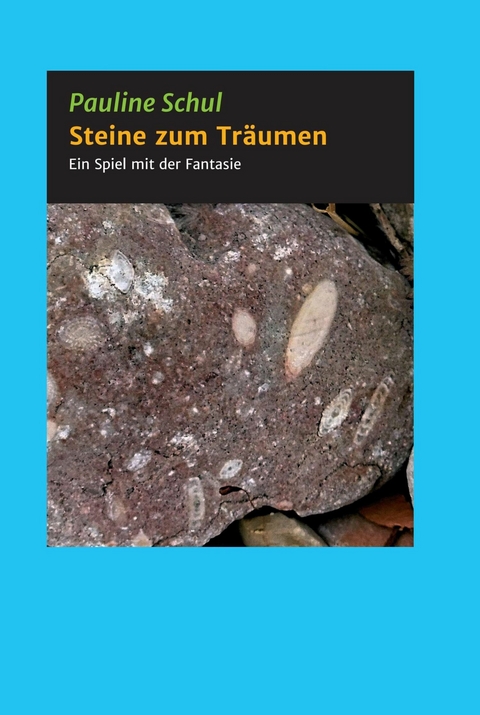 Steine zum Träumen - Pauline Schul