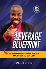 Leverage Blueprint: 14 Proven Ways to Leverage Yourself to Success -  Dr. Emmanuel Adegbola