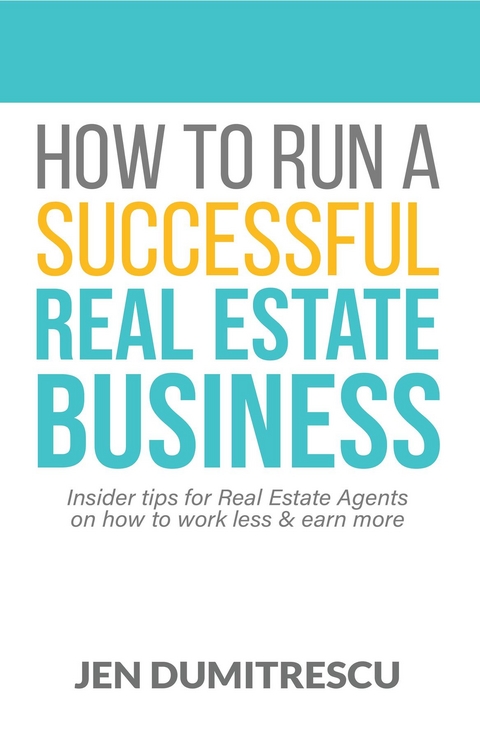 How To Run A Successful Real Estate Business -  Jen Dumitrescu