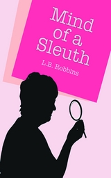 The Mind of a Sleuth - Lois Robbins
