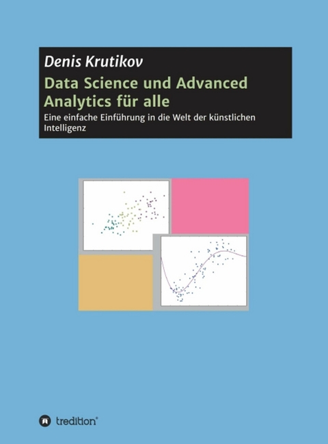 Data Science und Advanced Analytics für alle - Denis Krutikov