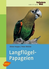 Langflügelpapageien - Hoppe, Dieter; Welcke, Peter