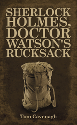 Sherlock Holmes, Doctor Watson's Rucksack -  Tom Cavenagh