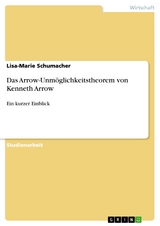 Das Arrow-Unmöglichkeitstheorem von Kenneth Arrow - Lisa-Marie Schumacher