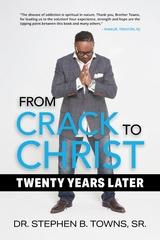 From Crack to Christ -  Stephen B. Towns