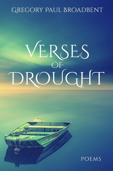 Verses of Drought -  Gregory Broadbent