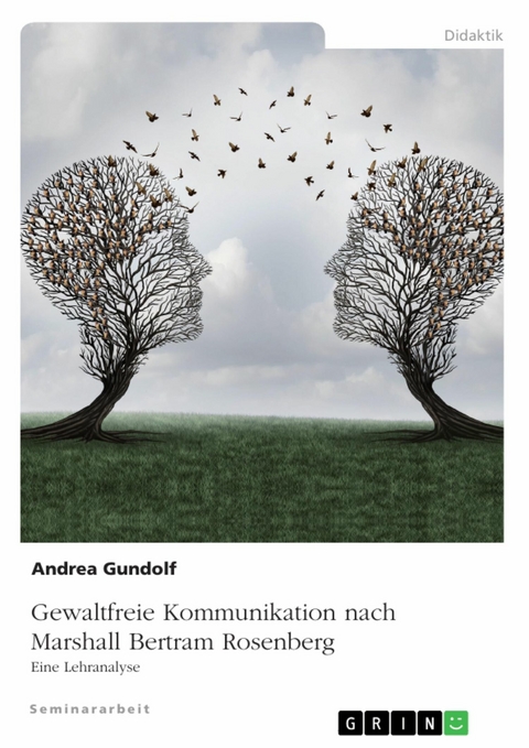 Gewaltfreie Kommunikation nach Marshall Bertram Rosenberg -  Andrea Gundolf