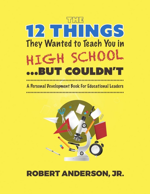 12 Things They Wanted To Teach You in High School...But Couldn't -  Jr. Robert Anderson