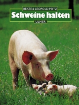 Schweine halten - Beate Peitz, Leopold Peitz