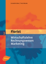 Florist 3. Wirtschaftslehre, Rechnungswesen, Marketing - Birk, Elisabeth; Melber, Theo