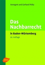 Das Nachbarrecht in Baden-Württemberg - Annegret Pelka, Gerhard Pelka