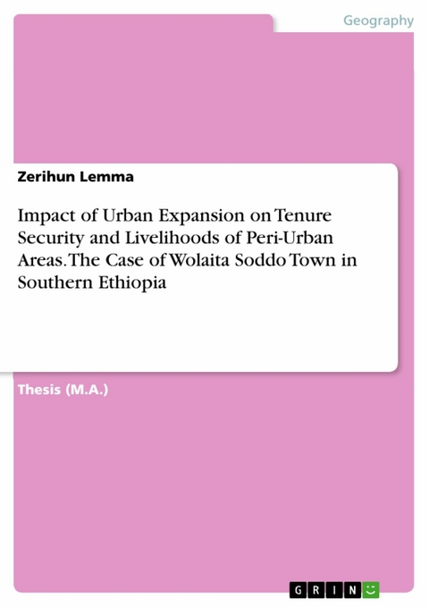 Impact of Urban Expansion on Tenure Security and Livelihoods of Peri-Urban Areas. The Case of Wolaita Soddo Town in Southern Ethiopia - Zerihun Lemma