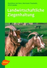 Landwirtschaftliche Ziegenhaltung - Stanislaus von Korn, Ulrich Jaudas, Hermann Trautwein