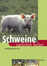 Schweine natürlich heilen - Wolfgang Becvar