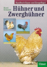 Handbuch Rasse- und Ziergeflügel / Hühner und Zwerghühner - Horst Schmidt