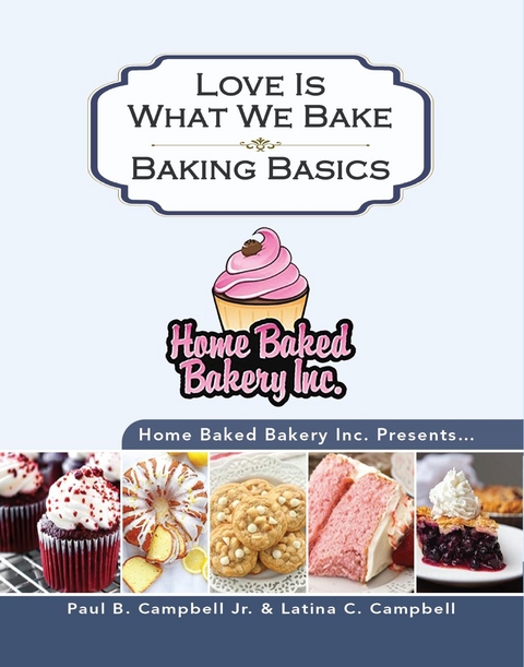 Home Baked Bakery Inc. Presents... Love Is What We Bake -  Latina Campbell,  Paul B Campbell