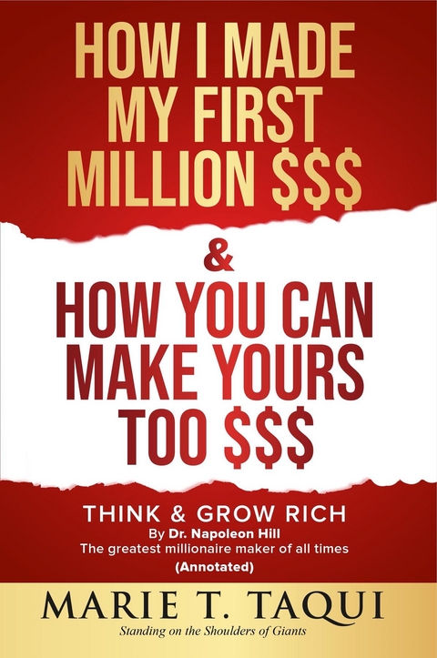 HOW I MADE MY FIRST MILLION DOLLARS $$$ and HOW YOU CAN MAKE YOURS TOO $$$ - MARIE T. TAQUI