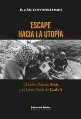 Escape hacia la utopía - Julián Schvindlerman