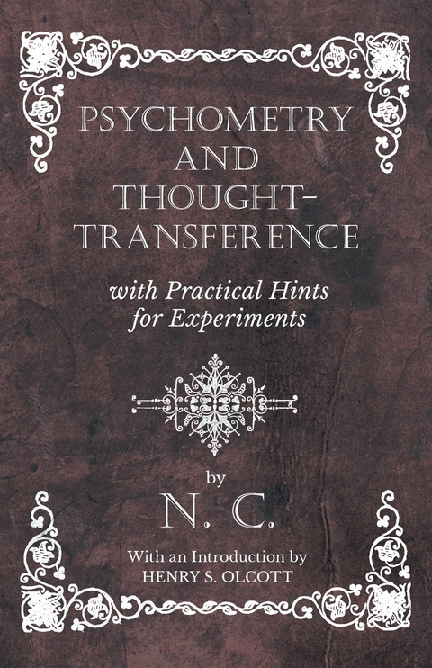 Psychometry and Thought-Transference with Practical Hints for Experiments - With an Introduction by Henry S. Olcott -  N. C.