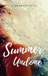 Summer Undone -  DM Grant