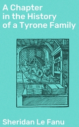 A Chapter in the History of a Tyrone Family - Sheridan Le Fanu