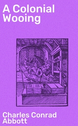 A Colonial Wooing - Charles Conrad Abbott