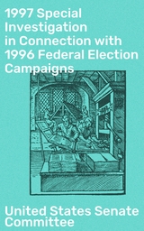 1997 Special Investigation in Connection with 1996 Federal Election Campaigns - United States Senate Committee