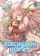 Clockwork Planet: Volume 3 - Yuu Kamiya, Tsubaki Himana