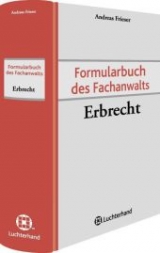 Formularbuch des Fachanwalts Erbrecht - Andreas Frieser