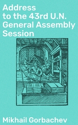 Address to the 43rd U.N. General Assembly Session - Mikhail Gorbachev