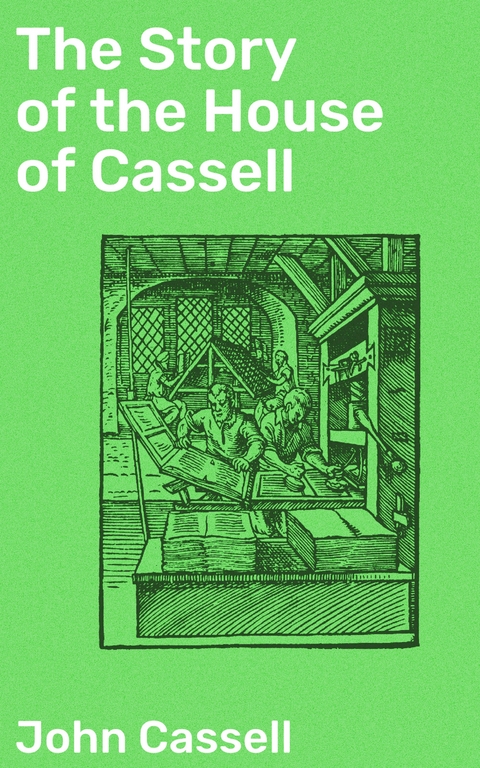 The Story of the House of Cassell - John Cassell