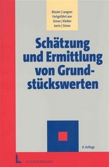 Schätzung und Ermittlung von Grundstückswerten - Rössler, Rudolf; Langner, Johannes; Simon, Jürgen; Kleiber, Wolfgang; Joeris, Dagmar; Simon, Thore