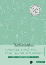 Prüfungsfragen und Prüfungsvorbereitung Hotelmeister-/ Restaurantmeisterprüfung - Bernd Degen, Thomas Kessler, Anton Seidl, Peter Stolzenberger