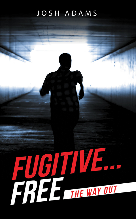 Fugitive... Free -  Josh Adams