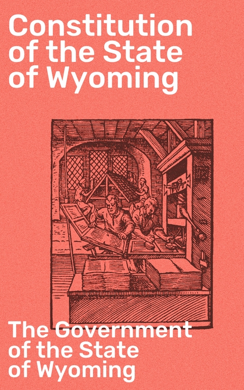 Constitution of the State of Wyoming -  The Government of the State of Wyoming