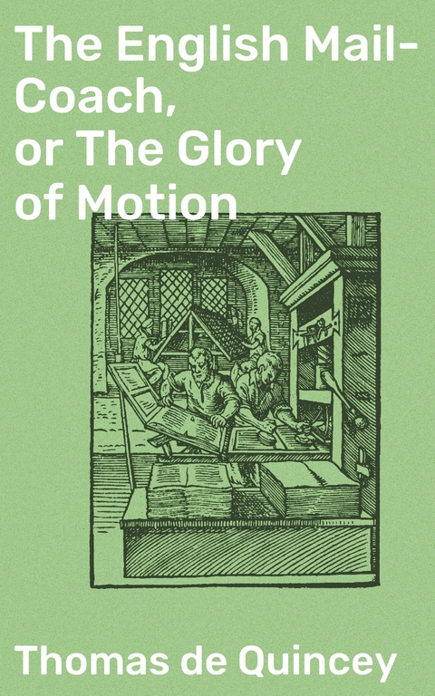 The English Mail-Coach, or The Glory of Motion - Thomas de Quincey