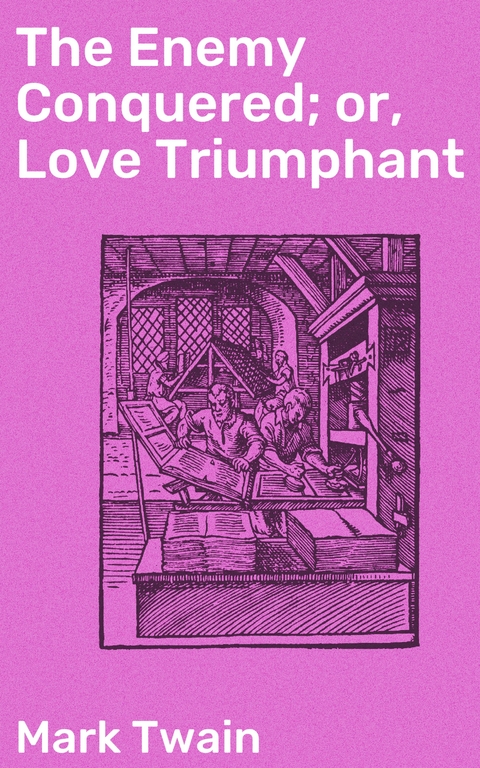 The Enemy Conquered; or, Love Triumphant - Mark Twain