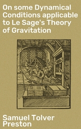 On some Dynamical Conditions applicable to Le Sage's Theory of Gravitation - Samuel Tolver Preston