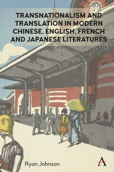 Transnationalism and Translation in Modern Chinese, English, French and Japanese Literatures - Ryan Johnson