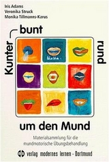 Kunterbunt rund um den Mund - Adams, Iris; Struck, Veronika; Tillmanns-Karus, Monika