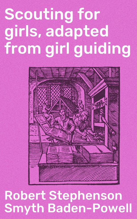 Scouting for girls, adapted from girl guiding - Robert Stephenson Smyth Baden-Powell