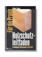 Holzschutzleitfaden für die Praxis - Gilbert Zujest