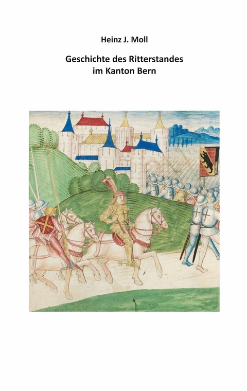 Geschichte des Ritterstandes im Kanton Bern - Heinz J. Moll