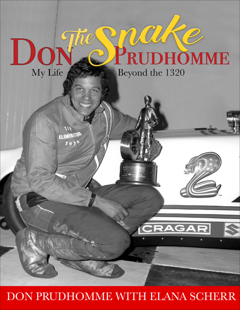 Don &quote;The Snake&quote; Prudhomme: My Life Beyond the 1320 -  Don Prudhomme,  Elana Scherr