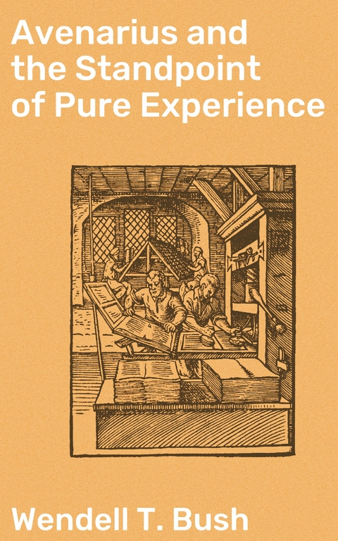 Avenarius and the Standpoint of Pure Experience - Wendell T. Bush