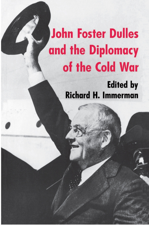 John Foster Dulles and the Diplomacy of the Cold War - 