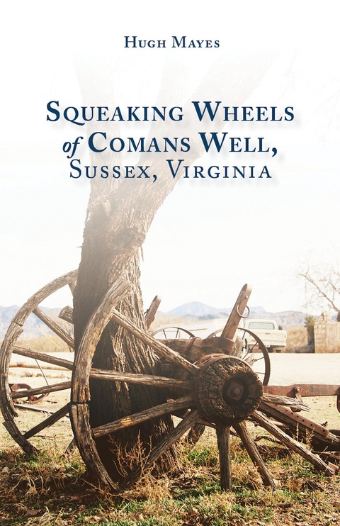 Squeaking Wheels of Comans Well, Sussex, Virginia -  Hugh Mayes