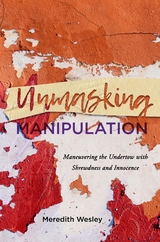 Unmasking Manipulation - Meredith Wesley